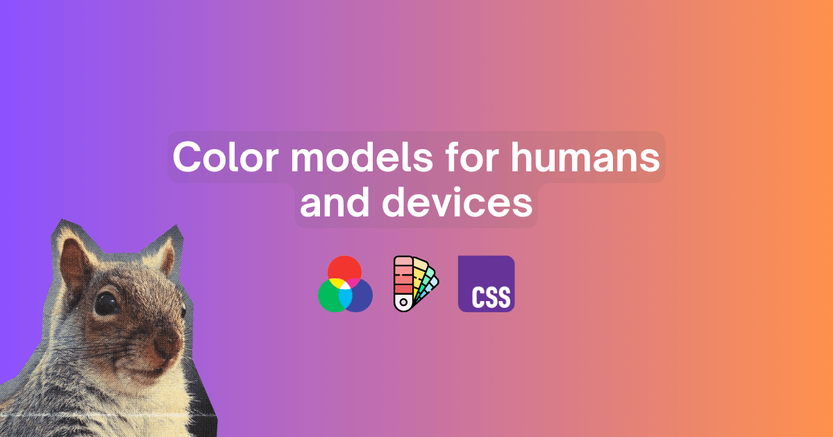 Color models for humans and devices title. Overlapping RGB circles, a color palette, the CSS logo, and a squirrel.